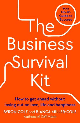 The Business Survival Kit: How to get ahead without losing out on love, life and happiness (Paperback)