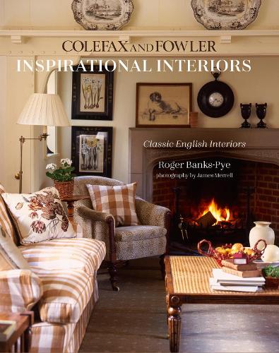 Inspirational Interiors: Classic English Interiors from Colefax and Fowler (Hardback)