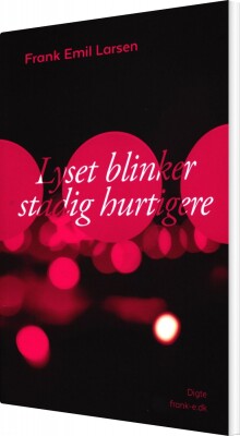 Lyset Blinker Stadig Hurtigere - Frank Emil Larsen - Bog