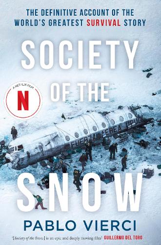 Society of the Snow: The Definitive Account of the World's Greatest Survival Story (Hardback)