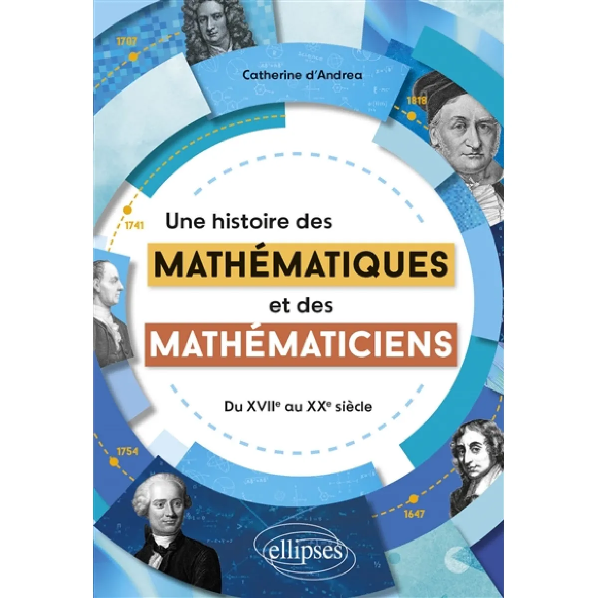 Une histoire des mathématiques et des mathématiciens : du XVIIe au XXe siècle · Occasion