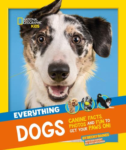 Everything: Dogs: Canine Facts, Photos and Fun to Get Your Paws on! - National Geographic Kids (Paperback)