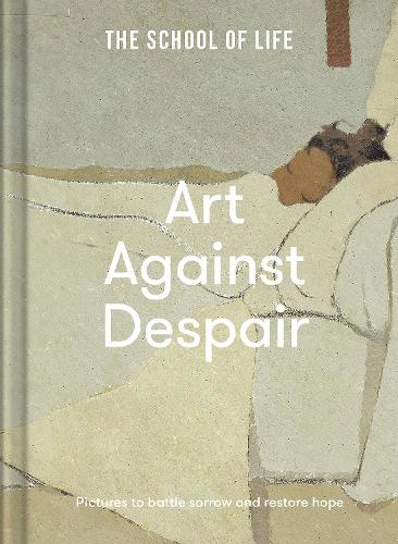 Art Against Despair: pictures to restore hope (Hardback)