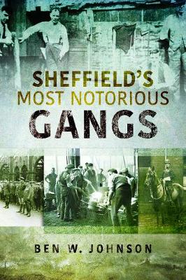 Sheffield's Most Notorious Gangs (Paperback)