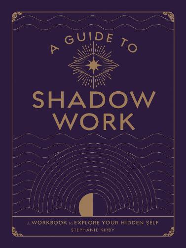 A Guide to Shadow Work: A Workbook to Explore Your Hidden Self - Wellness Workbooks (Paperback)