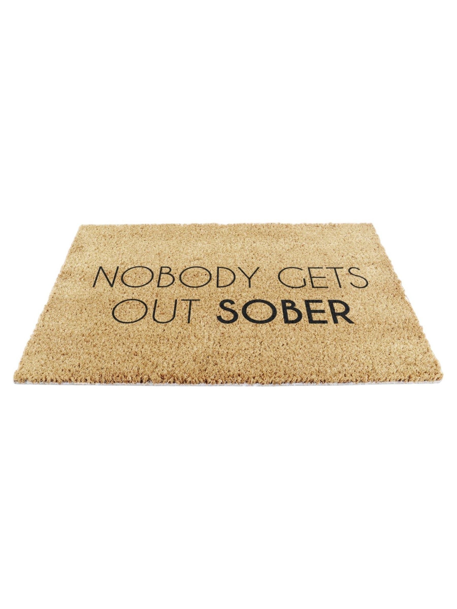 Artsy Mats Nobody Gets Out Sober Doormat