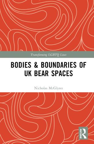 Bodies and Boundaries of UK Bear Spaces - Transforming LGBTQ Lives (Hardback)