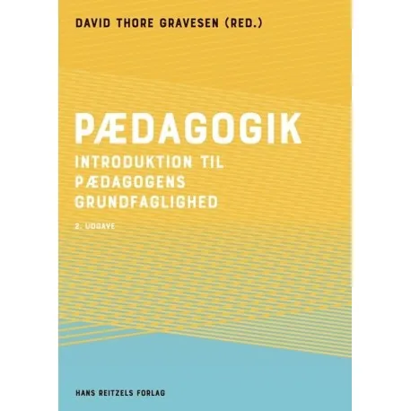 Pædagogik | David Thore Gravesen;Niels Ejbye-Ernst;Johannes Andersen;Bjarne Bruun Jensen;Peter Østergaard Andersen;Allan Westerling;Christian Aabro;Benedicte Madsen;Birthe Juhl Clausen;Erik Hygum;Lone Wiegaard;Anne Marie Villumsen;Søren Gytz Olesen;U