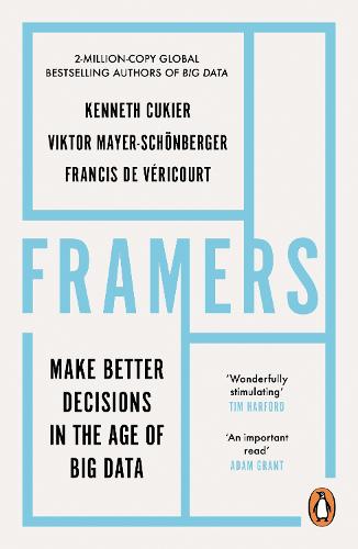 Framers: Make Better Decisions In The Age of Big Data (Paperback)