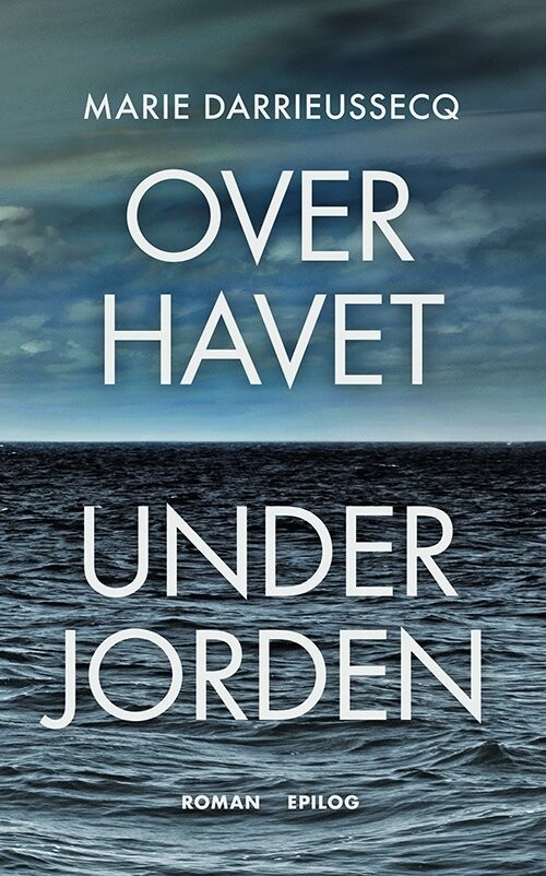 Over Havet Under Jorden - Marie Darrieussecq - Bog