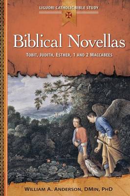 Biblical Novellas: Tobit, Judith, Esther, 1 and 2 Maccabees - Liguori Catholic Bible Study (Paperback)