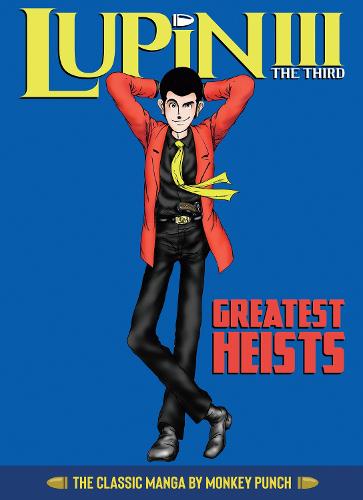 Lupin III (Lupin the 3rd): Greatest Heists - The Classic Manga Collection (Hardback)