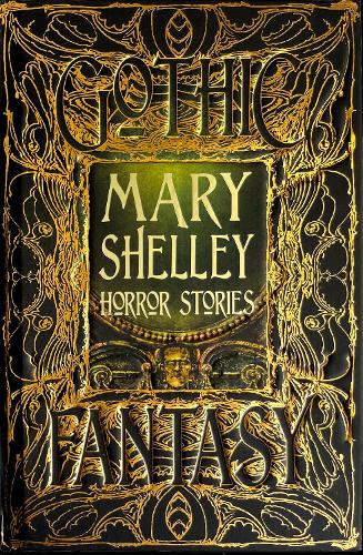 Mary Shelley Horror Stories - Gothic Fantasy (Hardback)