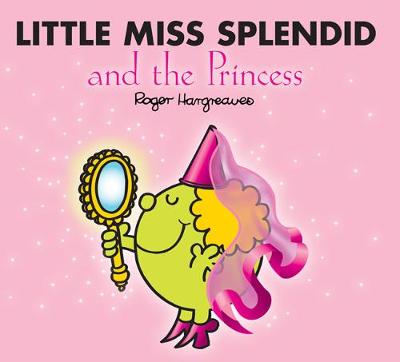 Little Miss Splendid and the Princess - Mr. Men & Little Miss Magic (Paperback)
