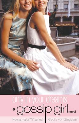 Only in Your Dreams - Gossip Girl No. 9 (Paperback)