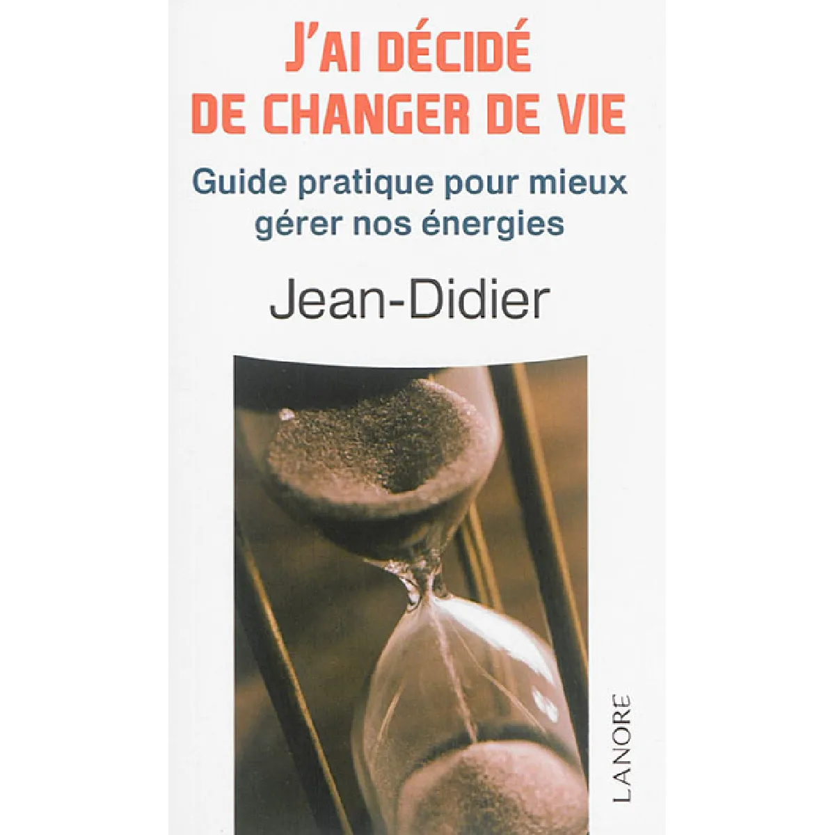 J'ai décidé de changer de vie : guide pratique pour mieux gérer nos énergies · Occasion