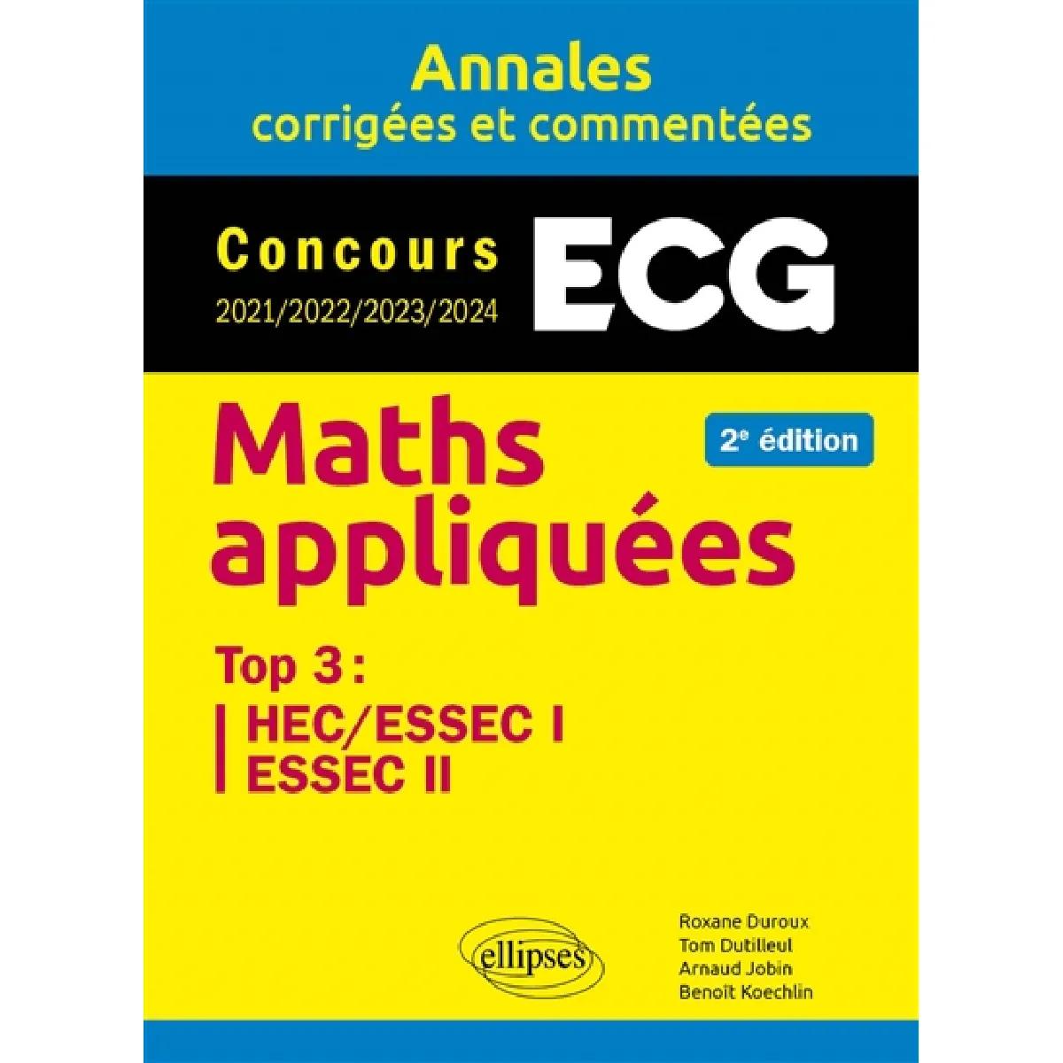 Maths appliquées ECG : annales corrigées et commentées, concours 2021-2022-2023-2024 : top 3, HEC-ESSEC 1, ESSEC 2