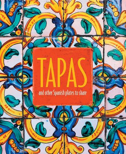 Tapas: And Other Spanish Plates to Share (Hardback)