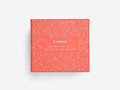 Connect: remember why you matter to one another