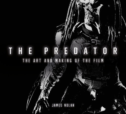 The Predator: The Art and Making of the Film (Hardback)