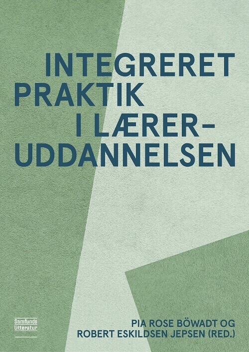 Integreret Praktik I Læreruddannelsen - Pia Rose Böwadt - Bog