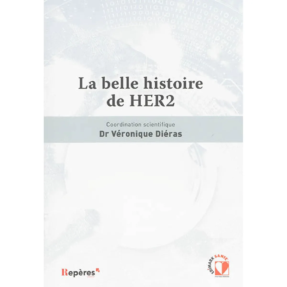 La belle histoire de HER2 : textes originaux et articles parus en septembre et en octobre 2015 dans La Lettre du cancérologue · Occasion