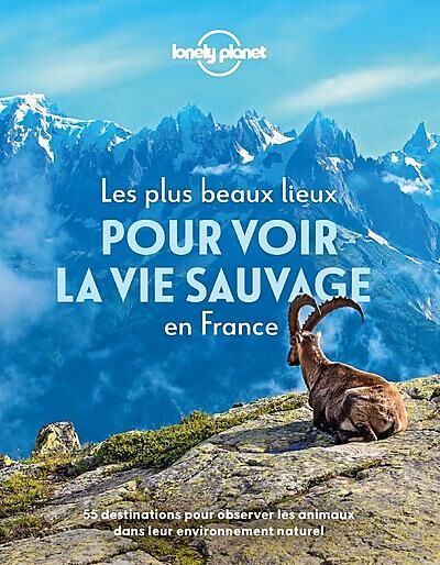 LONELY PLANET - LES PLUS LIEUX POUR VOIR LA VIE SAUVAGE EN FRANCE