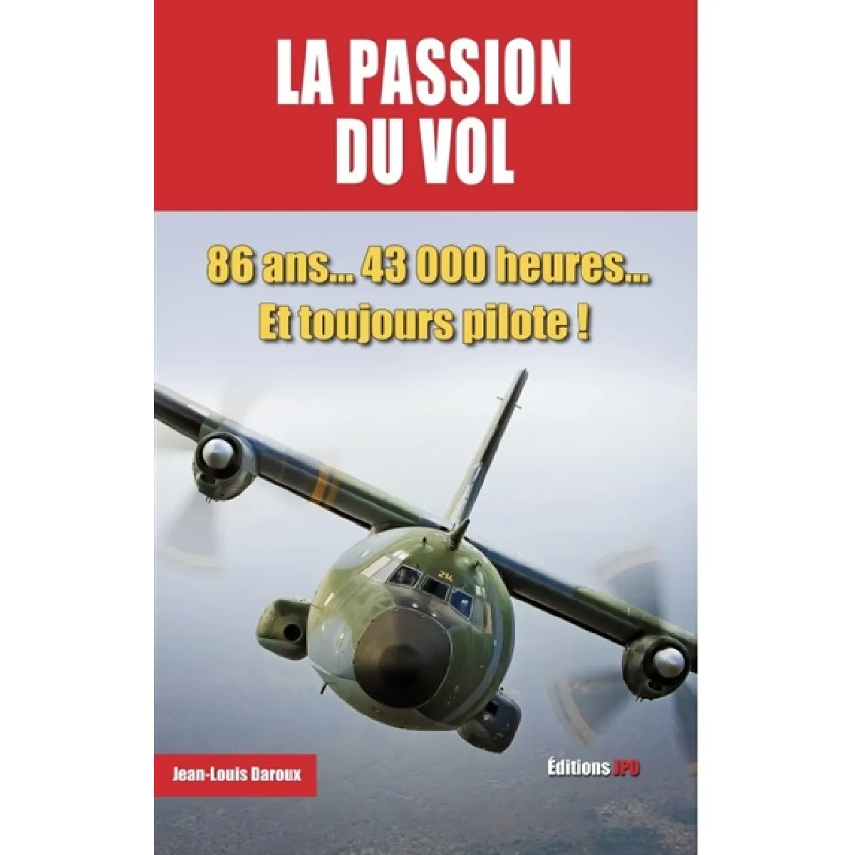 La passion du vol : 86 ans... 43.000 heures... et toujours pilote ! · Occasion