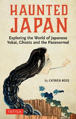 Haunted Japan: Exploring the World of Japanese Yokai, Ghosts and the Paranormal (Paperback)