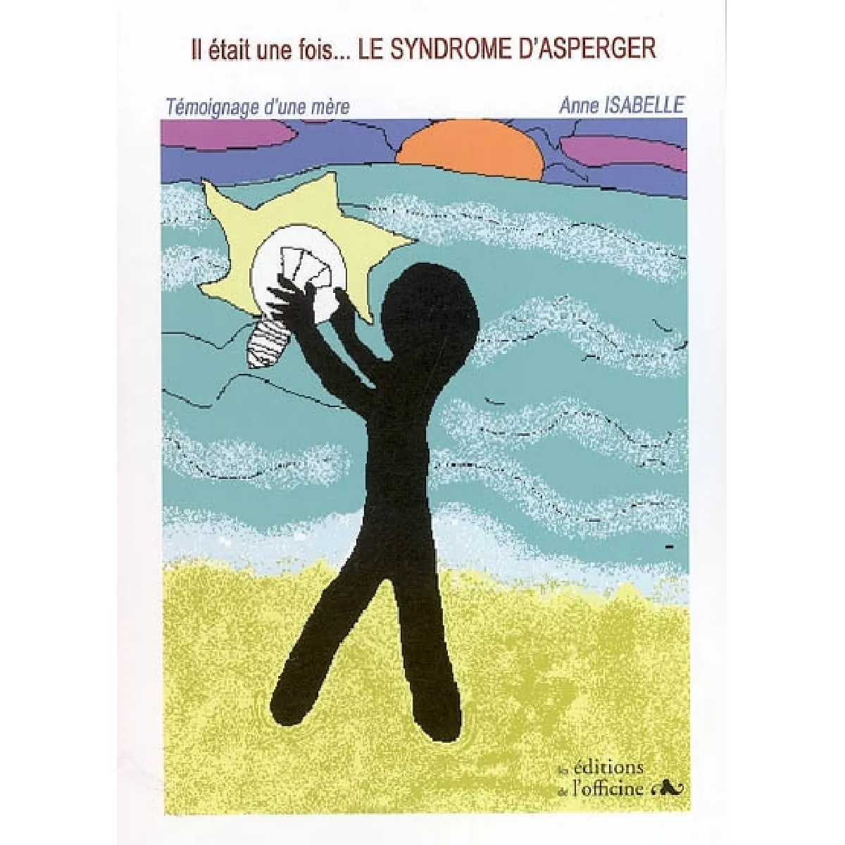 Il était une fois le syndrome d'Asperger : témoignage d'une mère · Occasion
