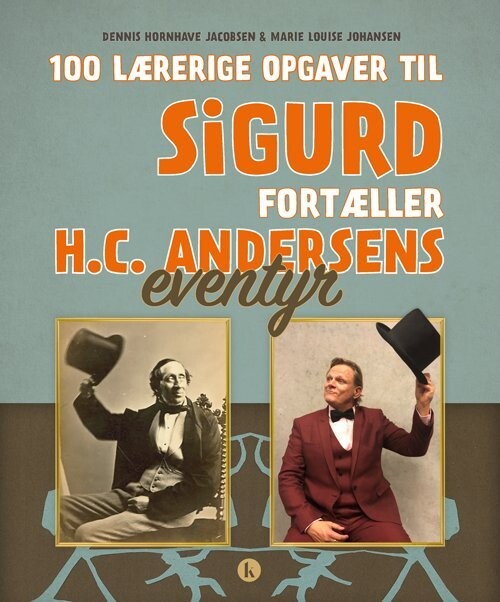 100 Lærerige Opgaver Til Sigurd Fortæller H.C. Andersens Eventyr - Dennis Hornhave Jacobsen - Bog