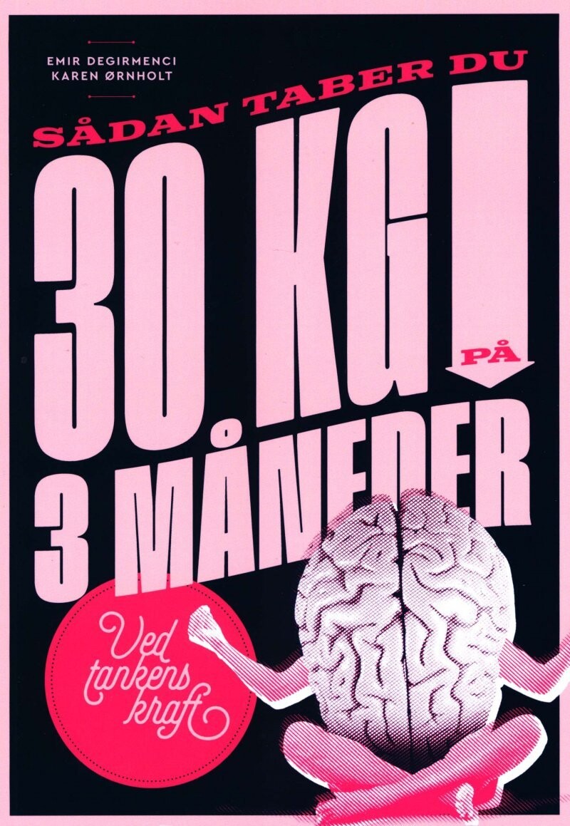 Sådan Taber Du 30 Kilo På 3 Måneder - Ved Tankens Kraft - Emir Degirmenci - Bog