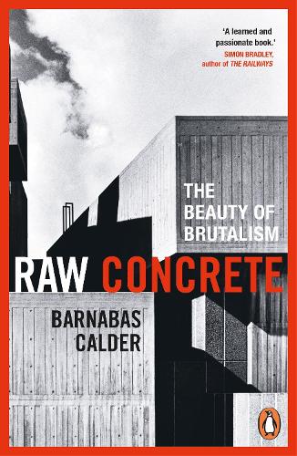 Raw Concrete: The Beauty of Brutalism (Paperback)