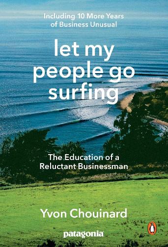 Let My People Go Surfing: The Education of a Reluctant Businessman - Including 10 More Years of Business as Usual (Paperback)