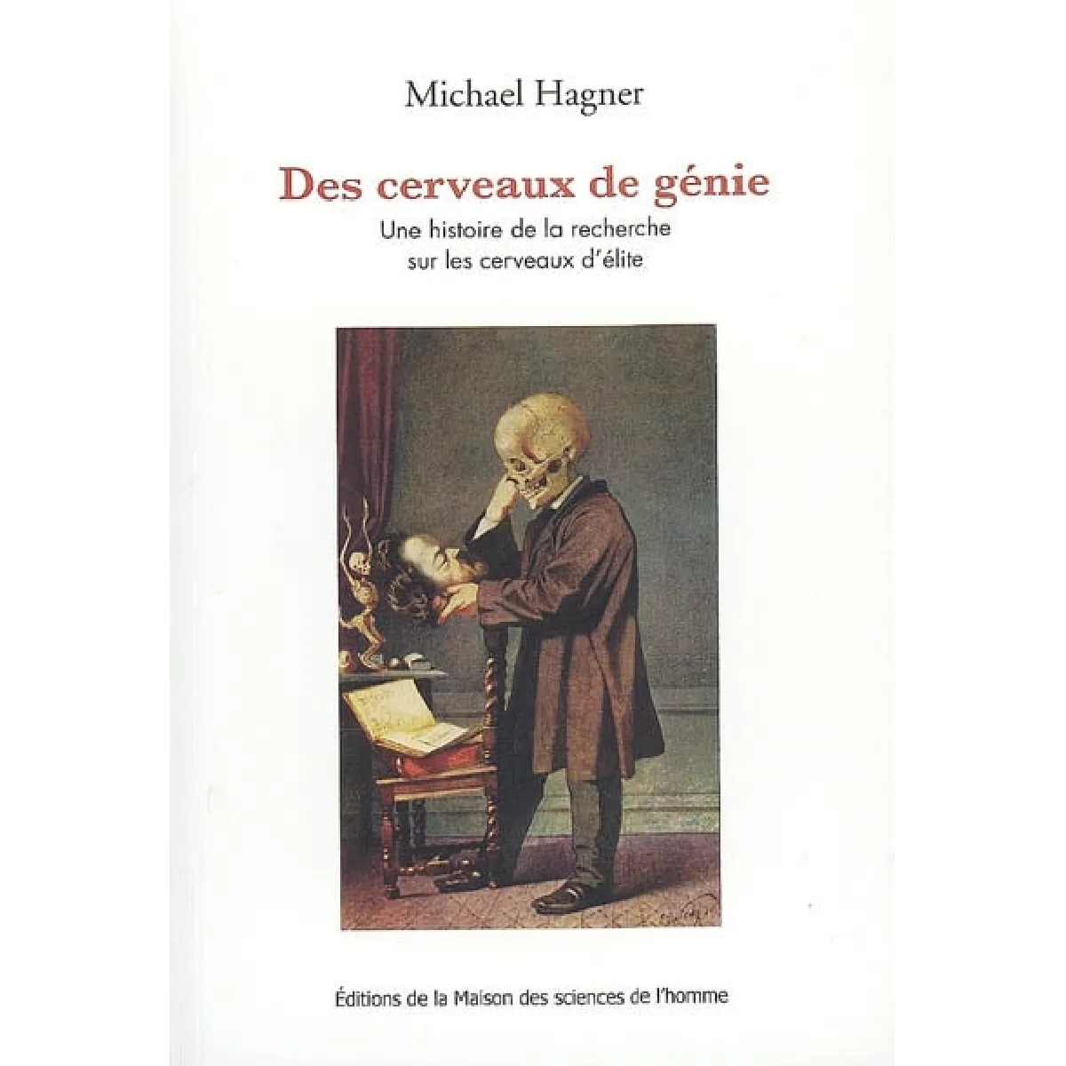 Des cerveaux de génie : une histoire de la recherche sur les cerveaux d'élite · Occasion
