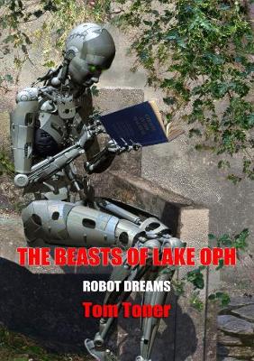 The Beasts of Lake Oph - Robot Dreams: NewCon Press Novellas Set 7 4 (Hardback)