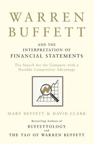 Warren Buffett and the Interpretation of Financial Statements: The Search for the Company with a Durable Competitive Advantage (Paperback)