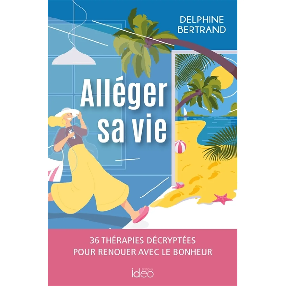 Alléger sa vie : 36 thérapies décryptées pour renouer avec le bonheur · Occasion