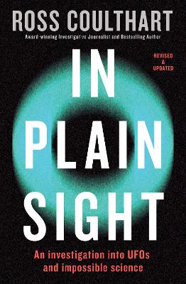 In Plain Sight: An investigation into UFOs and impossible science (Paperback)