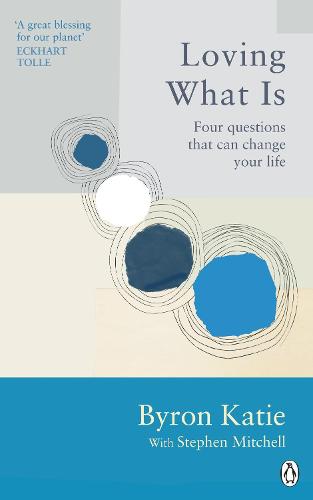 Loving What Is: Four Questions That Can Change Your Life - Rider Classics (Paperback)