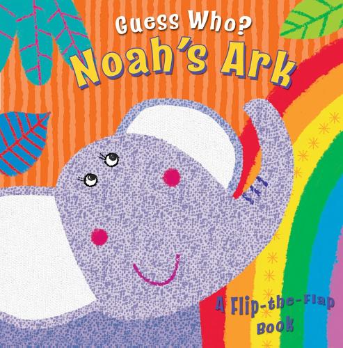Guess Who Noah's Ark: A Flip-the-Flap Book (Board book)