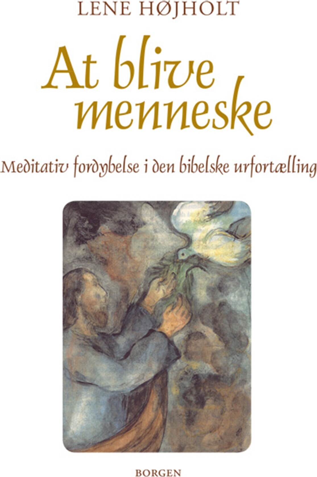 At Blive Menneske - Lene Højholt - Bog