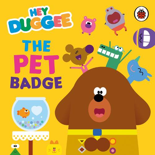 Hey Duggee: The Pet Badge - Hey Duggee (Board book)