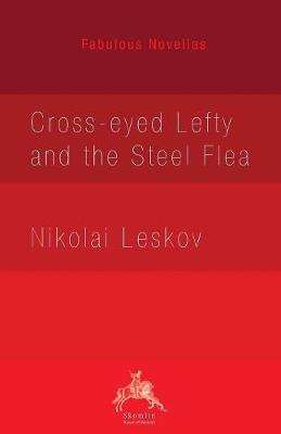 Cross-eyed Lefty and the Steel Flea - Fabulous Novellas (Paperback)