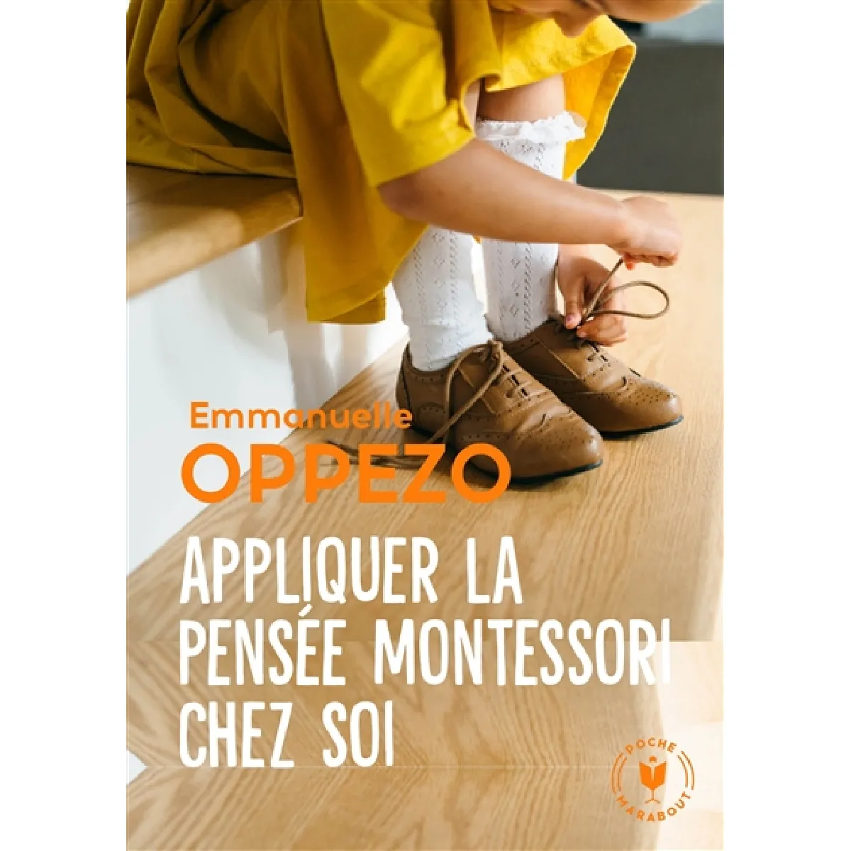 Appliquer la pensée Montessori chez soi : une pédagogie simple pour répondre aux besoins naturels des enfants · Occasion