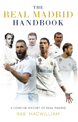The Real Madrid Handbook: A Concise History of Real Madrid (Paperback)