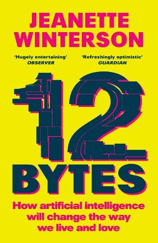 12 Bytes: How artificial intelligence will change the way we live and love (Paperback)