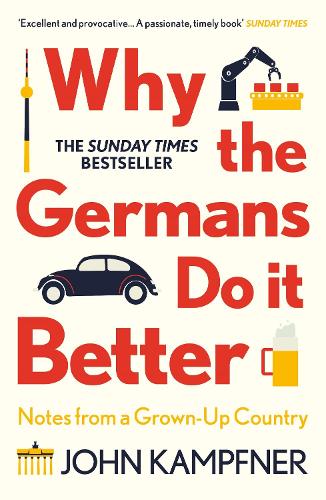 Why the Germans Do it Better: Notes from a Grown-Up Country (Paperback)