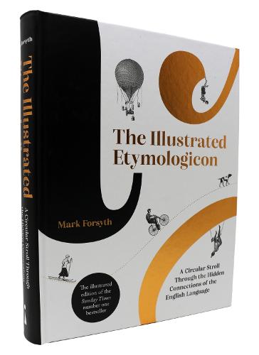 The Illustrated Etymologicon: A Circular Stroll Through the Hidden Connections of the English Language (Hardback)