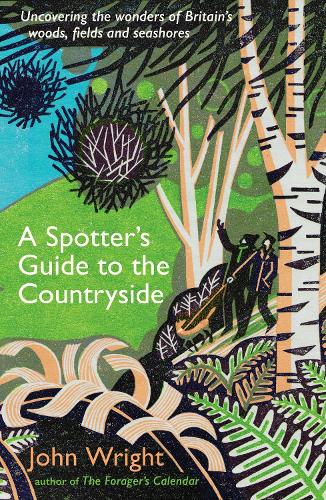 A Spotter's Guide to the Countryside: Uncovering the wonders of Britain's woods, fields and seashores (Paperback)